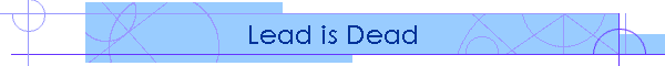 Lead is Dead